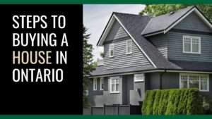 The Best Guide on The Steps to Buying A House in Ontario