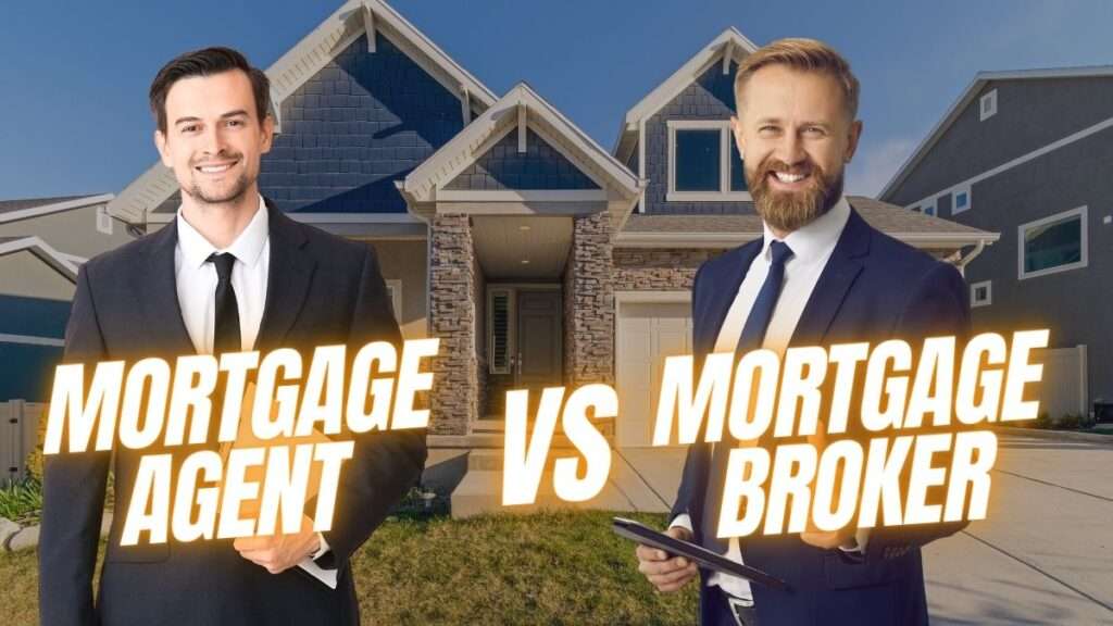 Mortgage Agent vs Mortgage Broker