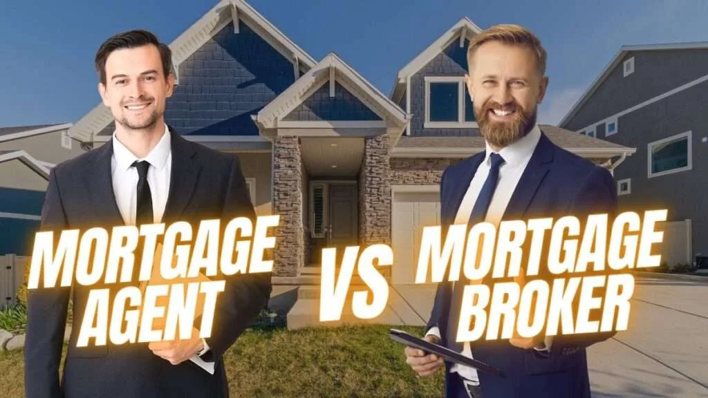 Mortgage Agent vs Mortgage Broker
