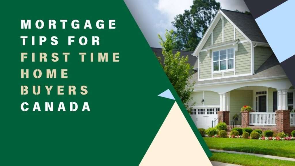 Mortgage Tips for First Time Home Buyers Canada