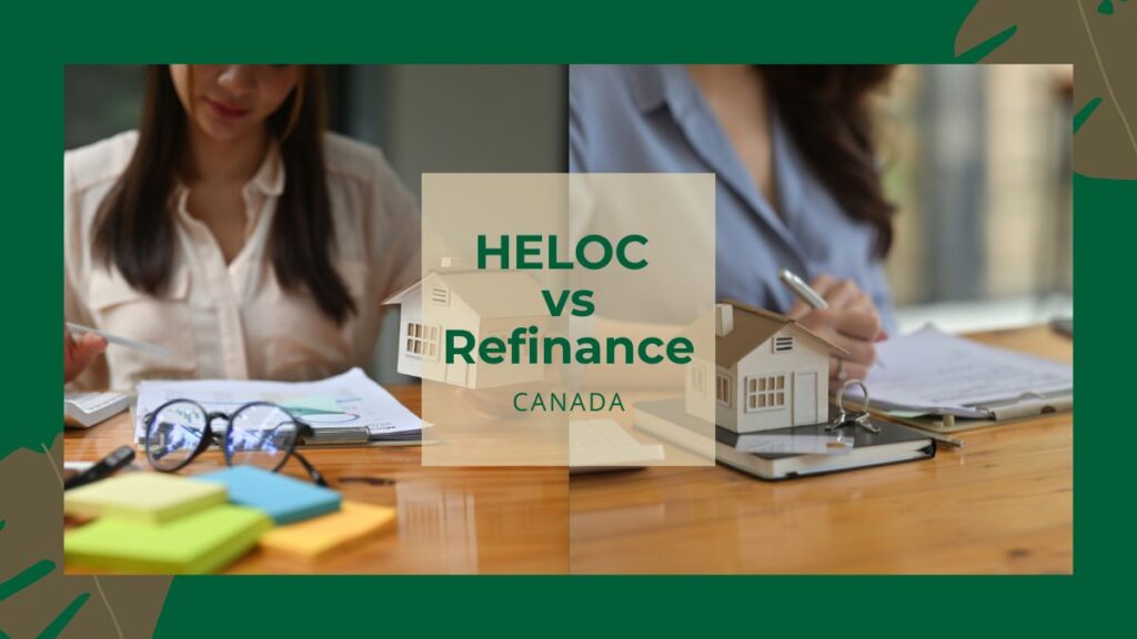 HELOC vs Refinance Canada