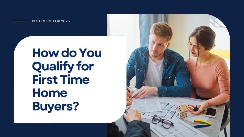 How do You Qualify for First Time Home Buyers