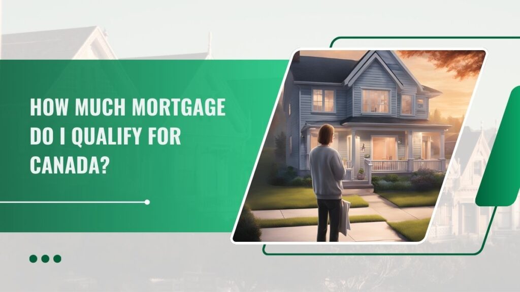 how much mortgage do i qualify for canada