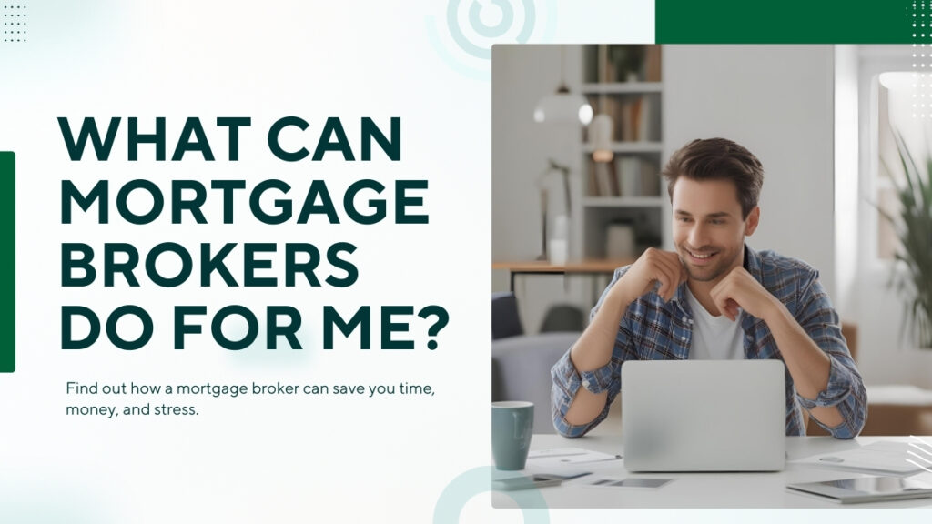What Can Mortgage Brokers Do for Me