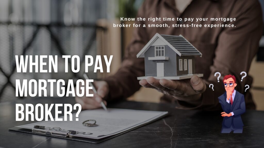 When to Pay Mortgage Broker